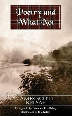 Poetry and What Not - James Scott Kelsay - cover