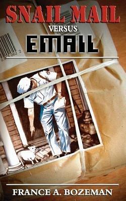 Snail Mail Versus Email - France A. Bozeman - cover