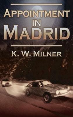 Appointment in Madrid - K. W. Milner - cover