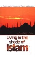 Living in the Shade of Islam: A Comprehensive Reference of Theory & Practice