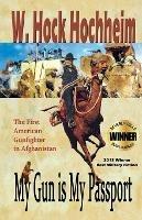 My Gun Is My Passport: The First American Gunfighter in Afghanistan