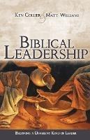 Biblical Leadership: Becoming a Different Kind of Leader - Ken Collier,Matt Williams - cover