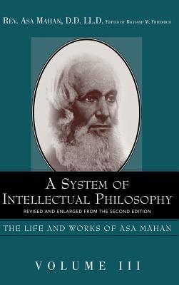 A System of Intellectual Philosophy. - Asa Mahan - cover