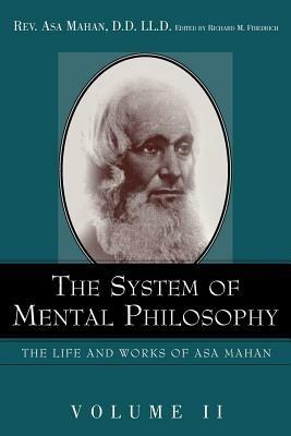 The System of Mental Philosophy. - Asa Mahan - cover