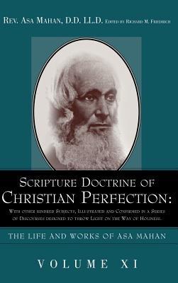 Scripture Doctrine of Christian Perfection: With other kindred Subjects, Illustrated and Confirmed in a Series of Discourses designed to throw Light on the Way of Holiness. - Asa Mahan - cover