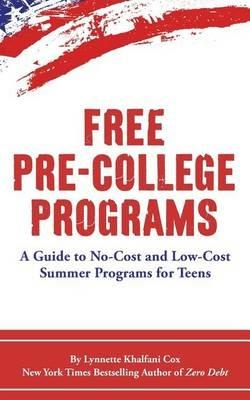 Free Pre-College Programs: A Guide to No-Cost and Low-Cost Summer Programs for Teens - Lynnette Khalfani-Cox - cover