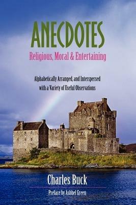 Anecdotes: Religious, Moral and Entertaining - Charles Buck - cover