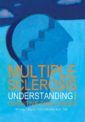 Multiple Sclerosis: Understanding the Cognitive Challenges - Nicholas LaRocca,Rosalind Kalb - cover