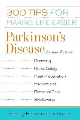 Parkinson's Disease: 300 Tips for Making Life Easier - Shelley Peterman Schwarz - cover