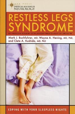 Restless Legs Syndrome: Coping with Your Sleepless Nights - Mark Buchfuhrer,Wayne Hening,Clete Kushida - cover
