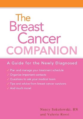 The Breast Cancer Companion: A Guide For The Newly Diagnosed - Nancy Sokolowski,Valerie Rossi - cover