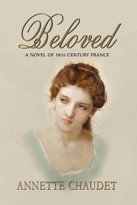 Beloved, a Novel of 18th Century France - Annette Chaudet - cover