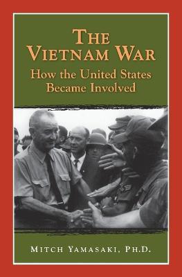 The Vietnam War: How the United States Became Involved - cover