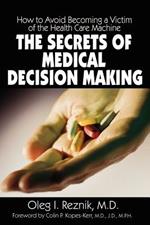The Secrets of Medical Decision Making: How to Avoid Becoming a Victim of the Health Care Machine