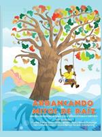 Arrancando mitos de ra?z: Gu?a para una ense?anza antirracista de la herencia africana en Puerto Rico