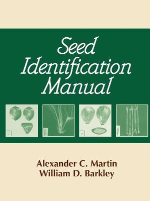 Seed Identification Manual - Alexander, C. Martin,William, D. Barkley - cover