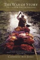 The Way of Story: The Craft and Soul of Writing - Catherine Jones - cover
