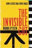 Invisible Cut: How Editors Make Movie Magic - Bobbie O'Steen - cover