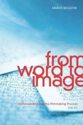 From Word to Image: Storyboarding and the Filmmaking Process - Marcie Begleiter - cover