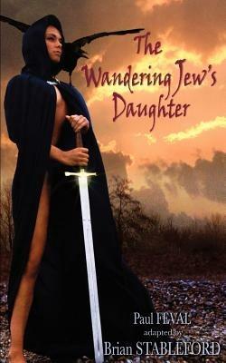 The Wandering Jew's Daughter - Paul Feval - cover