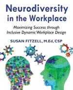 Neurodiversity in the Workplace: Maximizing Success through Inclusive Dynamic Workplace Design(TM)