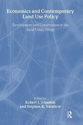 Economics and Contemporary Land Use Policy: Development and Conservation at the Rural-Urban Fringe - cover