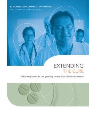 Extending the Cure: Policy Responses to the Growing Threat of Antibiotic Resistance - Ramanan Laxminarayan,Anup Malani,David Howard - cover