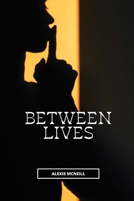 Between Lives - Alexis McNeill - cover