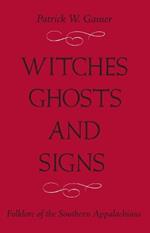 itches, Ghosts, and Signs: Folklore of the Southern Appalachians