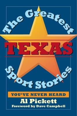The Greatest Texas Sports Stories You'Ve Never Heard - Pickett - cover