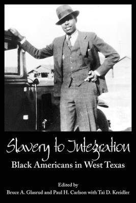 Slavery to Integration: Black Americans in West Texas - cover