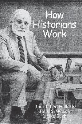 How Historians Work: Retelling the Past - From the Civil War to the Wider World - cover