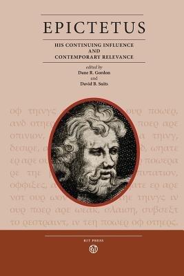 Epictetus: His Continuing Influence and Contemporary Relevance - cover