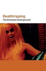 Deathtripping: Underground Trash Cinema