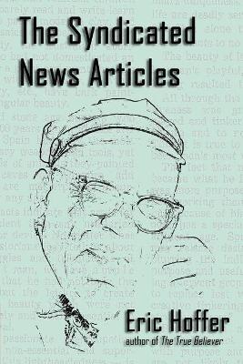 The Syndicated News Articles - Eric Hoffer - cover