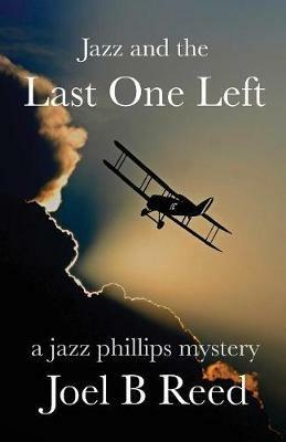 Jazz and the Last One Left: A Jazz Phillips Mystery - Joel B Reed - cover