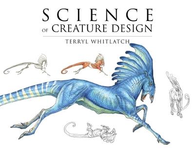 Science of Creature Design: Understanding Animal Anatomy - Terryl Whitlatch - cover