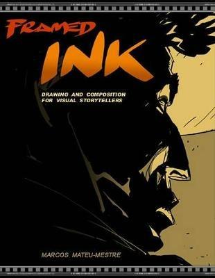 Framed Ink: Drawing and Composition for Visual Storytellers - Marcos Mateu-Mestre - cover
