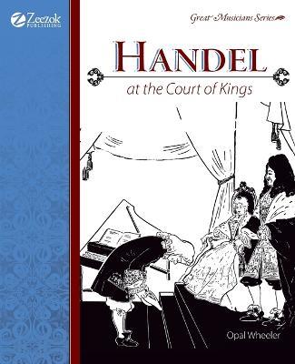 Handel at the Court of Kings - Opal Wheeler - cover