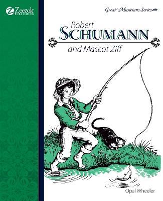 Robert Schumann and Mascot Ziff - Opal Wheeler - cover
