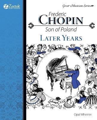 Frederic Chopin, Son of Poland, Later Years - Opal Wheeler,Christine Price - cover