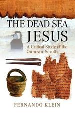The Dead Sea Jesus: A Critical Study of the Qumran Scrolls