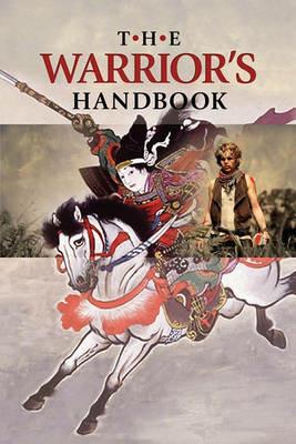 The Warrior's Handbook: A Volume Containing - Warrior's Heart Revealed, The Art of War, The Sayings of Wutzu, Tao Te Ching, The Book of Five Rings, and Behold, The Second Horseman (Quotes on War) - cover
