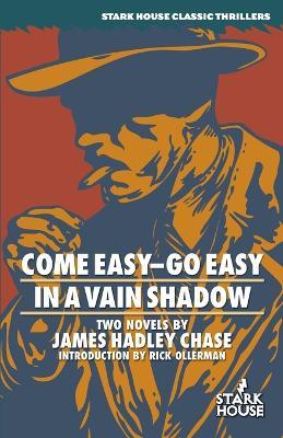 Come Easy-Go/in a Vain Shadow - James Hadley Chase - cover