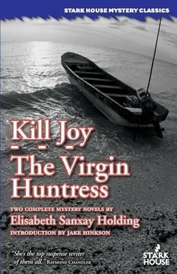 Kill Joy / The Virgin Huntress - Elisabeth Sanxay Holding - cover