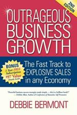 Outrageous Business Growth: The Fast Track to Explosive Sales in Any Economy