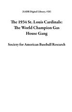 The 1934 St. Louis Cardinals: The World Champion Gas House Gang