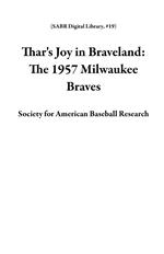 Thar's Joy in Braveland: The 1957 Milwaukee Braves