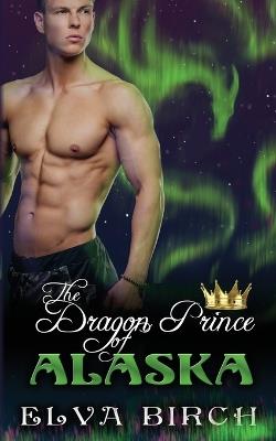 The Dragon Prince of Alaska - Elva Birch - cover