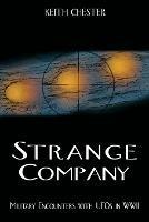 Strange Company: Military Encounters with UFOs in World War II - Keith Chester - cover
